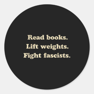 Adesivo Redondo Ler livros levantar pesos lutar contra fascistas e
