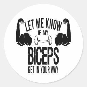 Adesivo Redondo  Let Me Know If My Biceps Get In Your Way