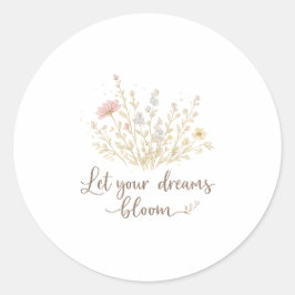 Adesivo Redondo Let Your Dreams Bloom | Soft Floral Motivation Art