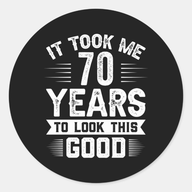 Adesivo Redondo Levei 70 Anos Para Olhar Estes 70 (Frente)