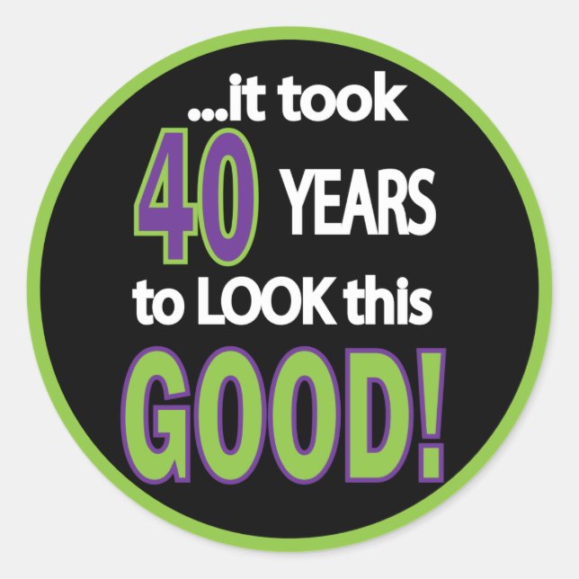 Adesivo Redondo Levou 40 anos para parecer tão bom (Frente)