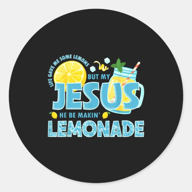 Adesivo Redondo Life Gave Me Some Lemon But My Jesus He Be Makin'  (Frente)