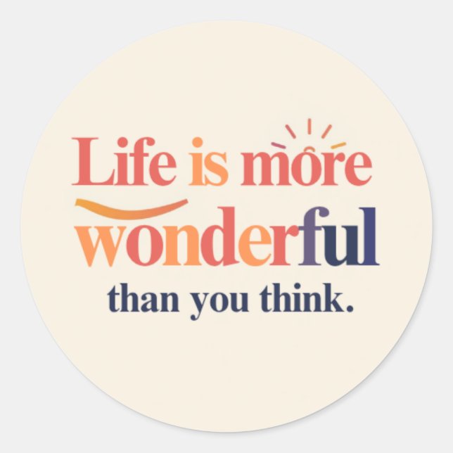 Adesivo Redondo Life is More Wonderful Than You Think (Frente)