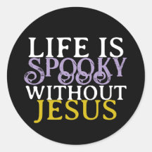 LIFE IS SPOOKY WITHOUT JESUS