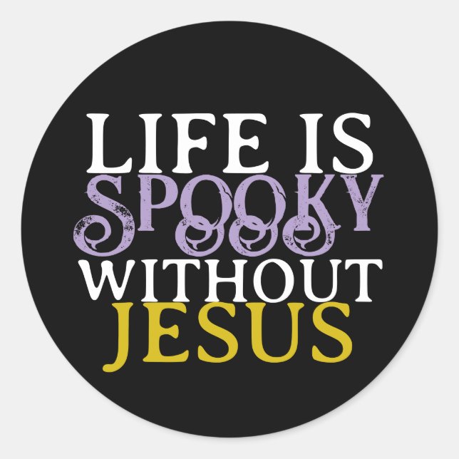 ADESIVO REDONDO LIFE IS SPOOKY WITHOUT JESUS (Frente)