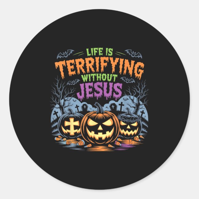 Adesivo Redondo Life Is Terrifying Without Jesus Christian Hallowe (Frente)