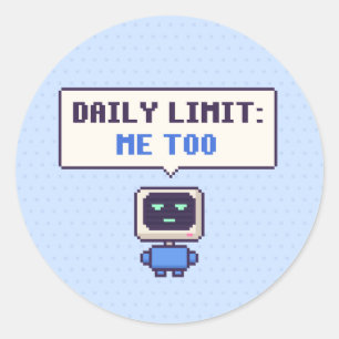 Adesivo Redondo Limite Diário: Eu Também AI Pixel Sticker Engraçad
