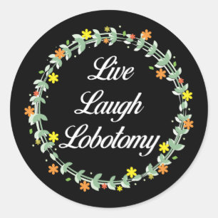 Adesivo Redondo Live Laugh Lobotomy