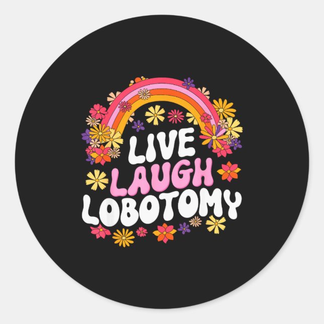 Adesivo Redondo Live Laugh Lobotomy Funny Graphic  (Frente)