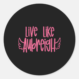 Adesivo Redondo Live Like Aubreigh Sticker