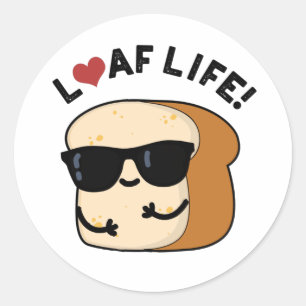 Adesivo Redondo Loaf Life Funny Positive Bread Pun