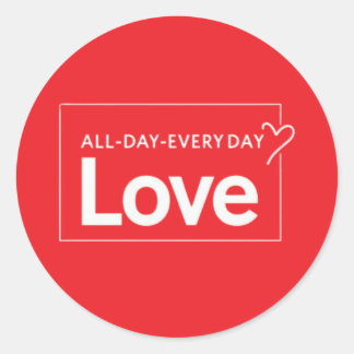 Adesivo Redondo Love All Day Everyday
