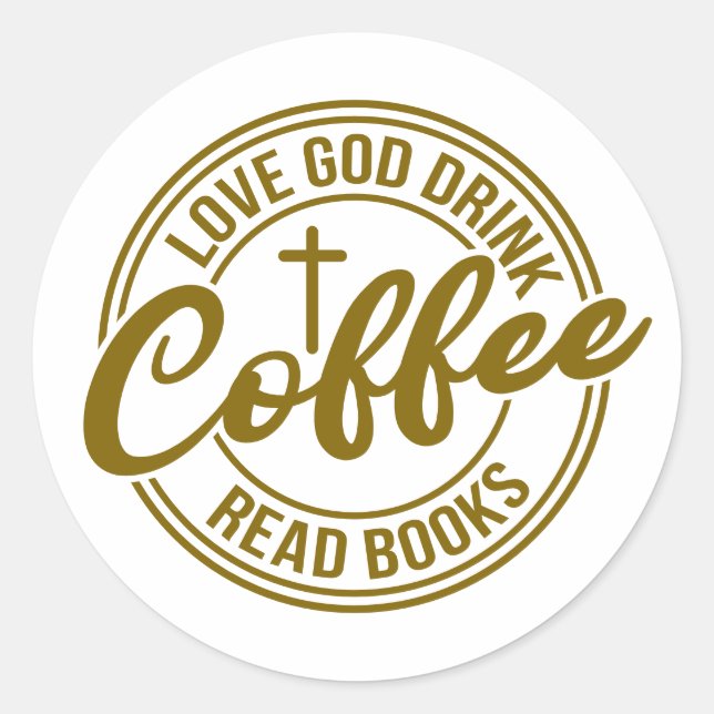 Adesivo Redondo Love God Drink Coffee Read Books (Frente)