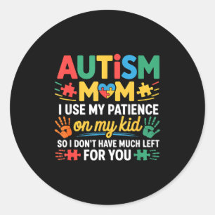 Adesivo Redondo Mãe de Autismo Engraçada Não Tem Paciência Restant