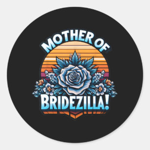 Adesivo Redondo Mãe De Bridezilla Mãe Da Noiva Engraçada.