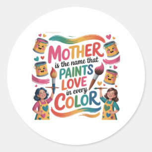 Adesivo Redondo Mãe é o Nome Que Pinta Amor em Todas as Cores