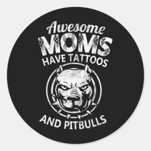 Adesivo Redondo Mãe Incrível Tem Tatuagens E Pitbulls Legal Mães