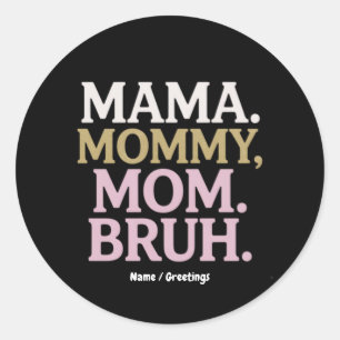 Adesivo Redondo Mãe Mamãe Mãe Bruh Design Engraçado Mãe Perfeita