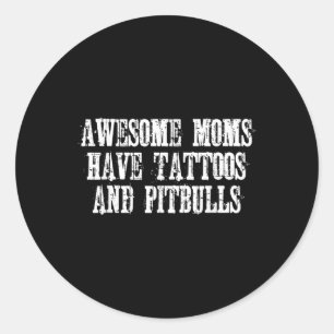 Adesivo Redondo Mães Fantásticas Têm Tatuagens E Pitbulls Engraçad