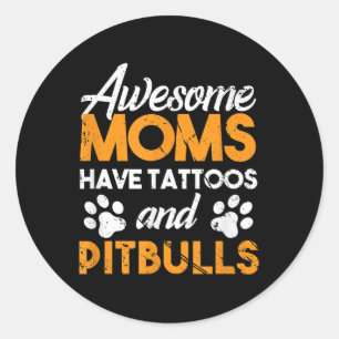 Adesivo Redondo Mães Incríveis Têm Tatuagens E Cachorros De Pit Lo