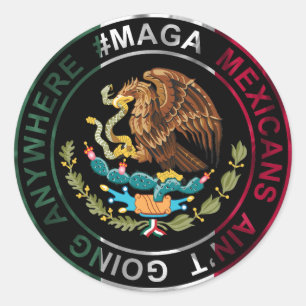 Adesivo Redondo MAGA Mexicanos Não Vão a Lugar Nenhum