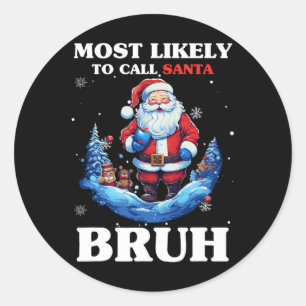 Adesivo Redondo Mais Propenso a Chamar Papai Noel de Bruh Camiseta