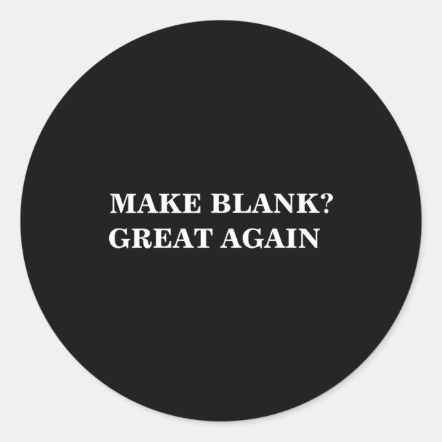 Adesivo Redondo Make Great Again And Add Your Text  (Frente)