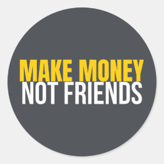 Adesivo Redondo Make Money Not Friends Hustle Shirt