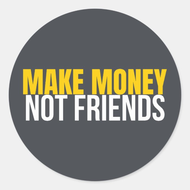 Adesivo Redondo Make Money Not Friends Hustle Shirt (Frente)