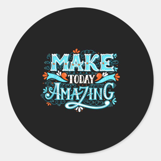 Adesivo Redondo Make Today Amazing Sitive Insring People Quotes  (Frente)