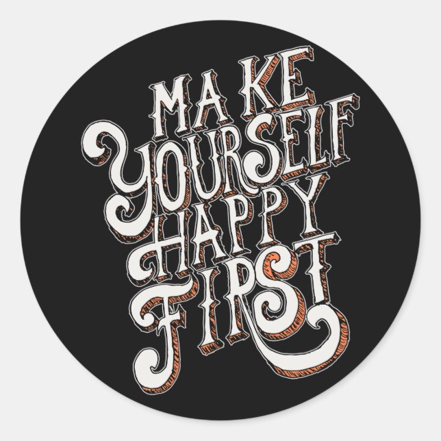 Adesivo Redondo Make Yourself Happy First (Frente)
