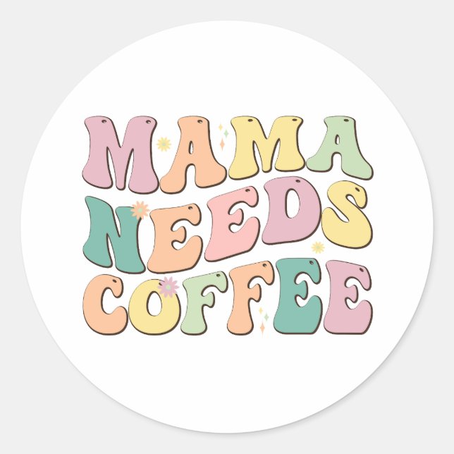 Adesivo Redondo Mama Needs Coffee (Frente)