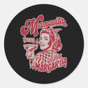 Adesivo Redondo Mamacita Precisa Uma Margarida Dupla Engraçado Cin