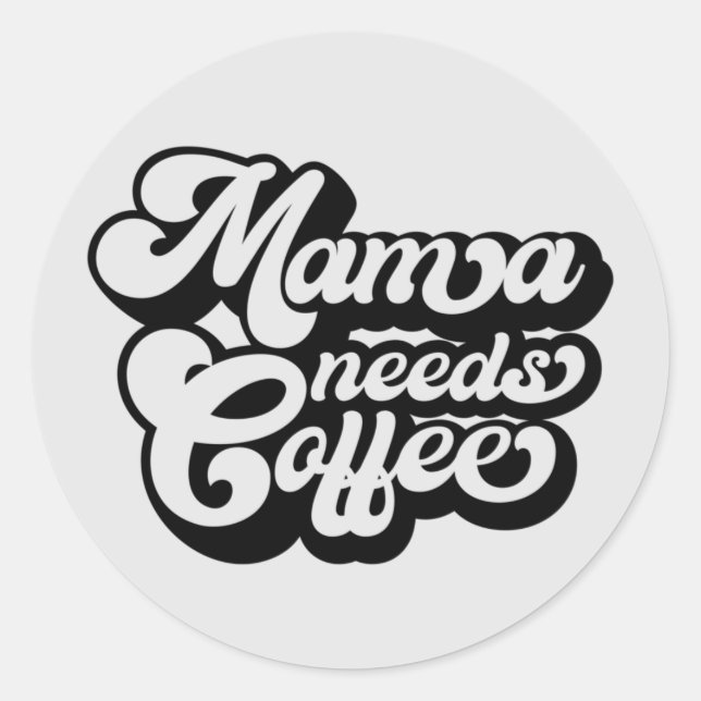Adesivo Redondo mamãe precisa de café de manhã (Frente)
