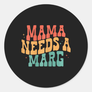 Adesivo Redondo Mamãe Precisa De Uma Marg Engraçada Margarita Mãe