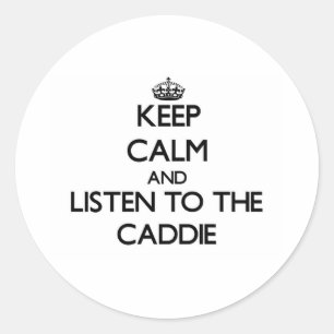 Adesivo Redondo Mantenha a calma e escute o Caddie
