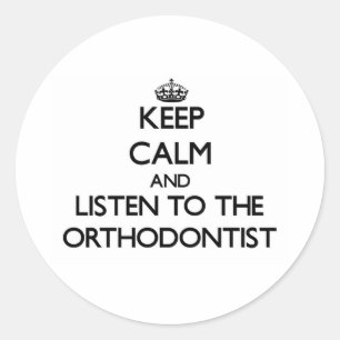 Adesivo Redondo Mantenha a calma e escute o Orthodontist