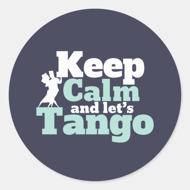Adesivo Redondo Mantenha Calmo Vamos Tango Funny Ballroom Dance (Frente)