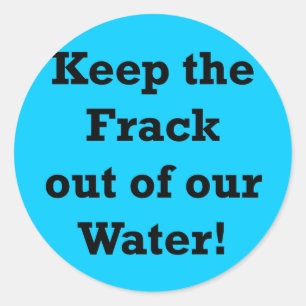 Adesivo Redondo Mantenha o Frack fora de nossa Água