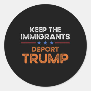 Adesivo Redondo Mantenha Os Imigrantes Deporte Trump Anti Racismo
