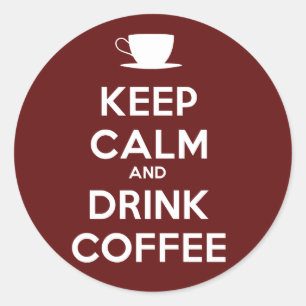Adesivo Redondo Manter Calmo e Beber Café
