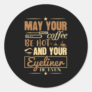 Adesivo Redondo Maquiagem - Café Quente E Até Mesmo Eyeliner