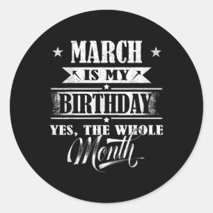 Adesivo Redondo Março É Meu Aniversário Sim O Mês Inteiro Para Hom