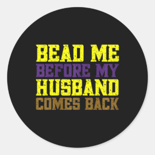 Adesivo Redondo Mardi Gras Esposa Me Bateu Antes Que Meu Husbynd V