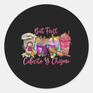 Adesivo Redondo Mas Primeiro Cafecito Y Chisme Café Espanhol Mexic