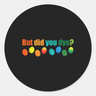 Adesivo Redondo Mas Você Morreu Divertido Ovo De Páscoa Corante Tr