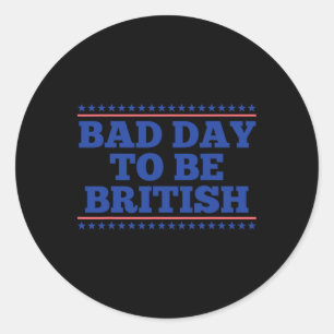 Adesivo Redondo Mau Dia Para Ser Britânico Engraçado Britânico 4 D