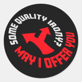 Adesivo Redondo May I Offer You Some Quality Irony Joke Fun Quote