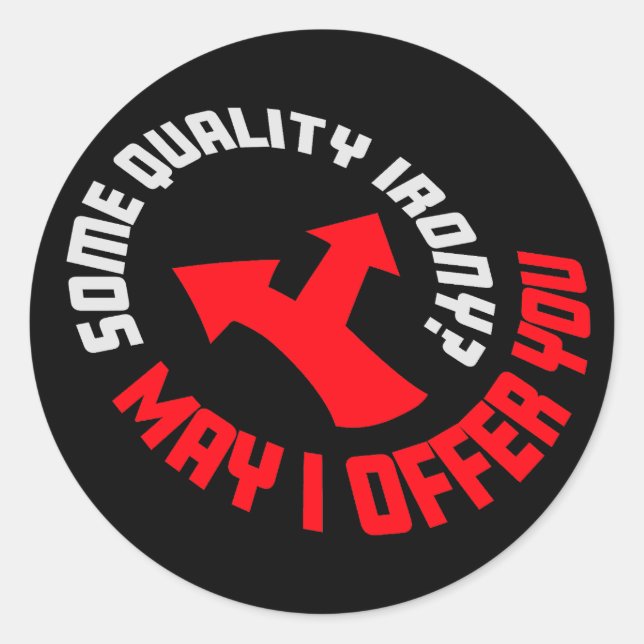 Adesivo Redondo May I Offer You Some Quality Irony Joke Fun Quote (Frente)