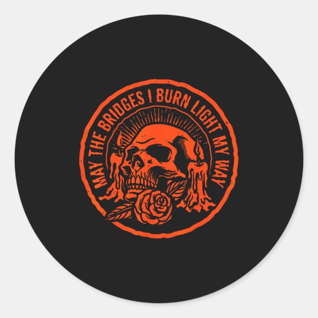 Adesivo Redondo May The Bridges I Burn Light My Way  (Frente)